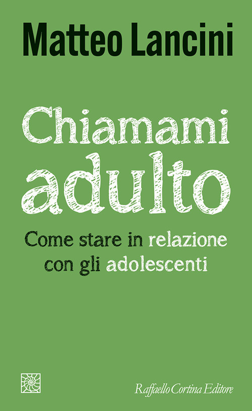 Chiamami adulto. Come stare in relazione con gli adolescenti