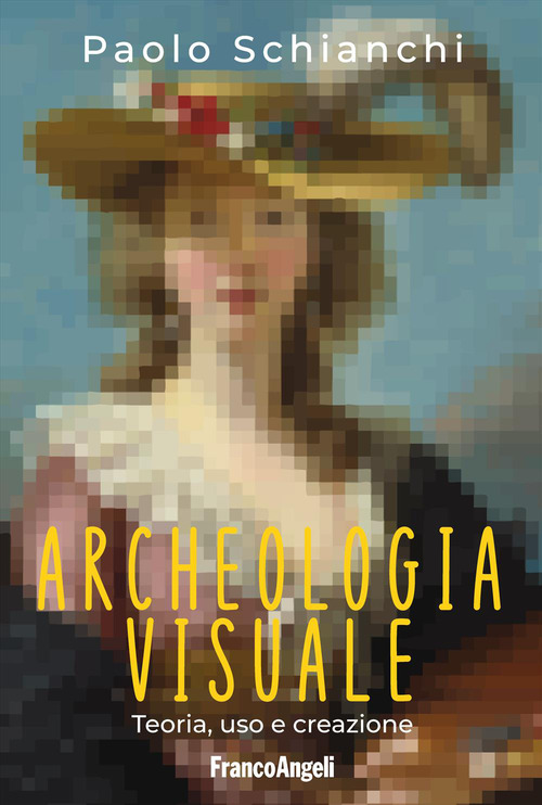 Archeologia visuale. Teoria, uso e creazione