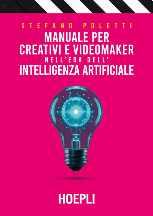 Manuale per creativi e videomaker nell'era dell'Intelligenza artificiale