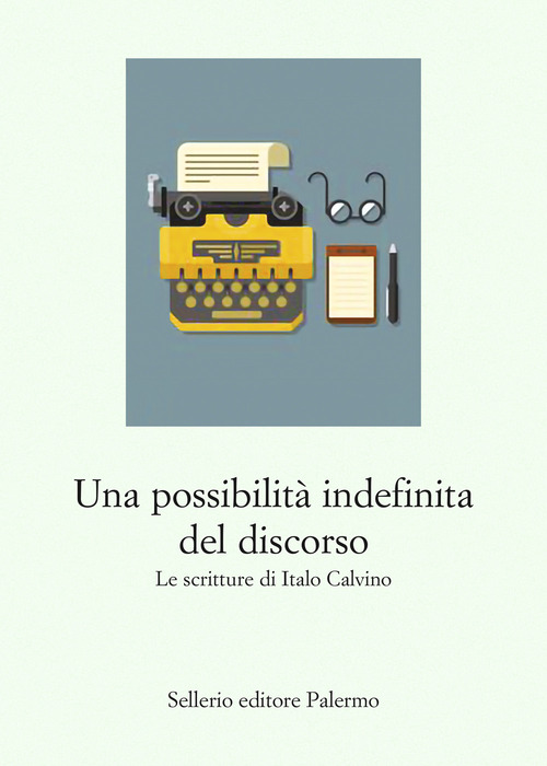 Una possibilità indefinita del discorso. Le scritture di Italo Calvino