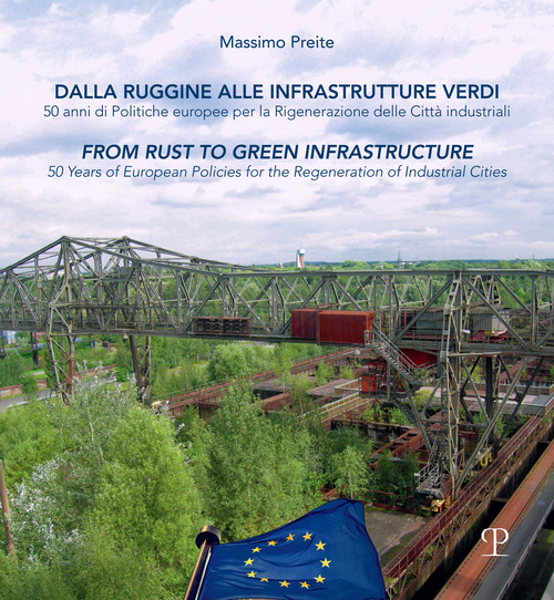 Dalla ruggine alla infrastrutture verdi. 50 anni di politiche europee per la rigenerazione delle citta industriali