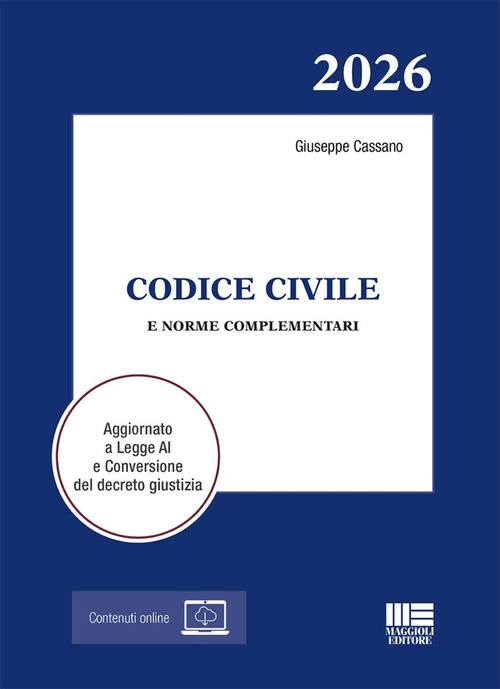 Codice Civile 2026 e norme complementari. Aggiornato a Legge AI e Conversione del decreto giustizia