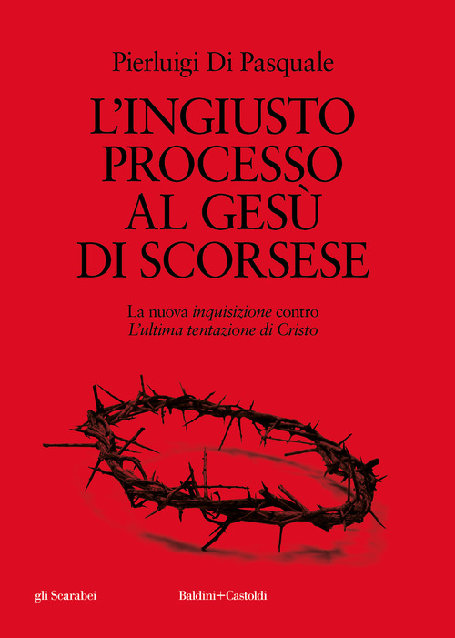 L'ingiusto processo al Gesù di Scorsese. La nuova «inquisizione» contro «L'ultima tentazione di Cristo»