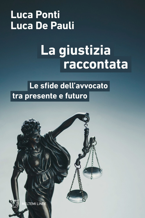 La giustizia raccontata. Le sfide dell’avvocato tra presente e futuro