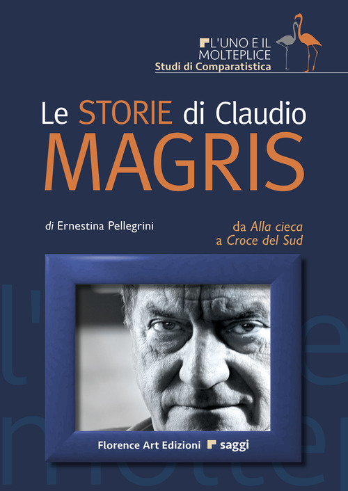 Le storie di Claudio Magris. Da Alla Cieca a Croce del Sud