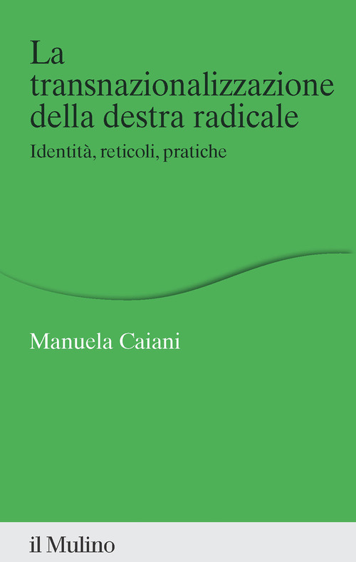 La transnazionalizzazione della destra radicale. Identità, reticoli, pratiche