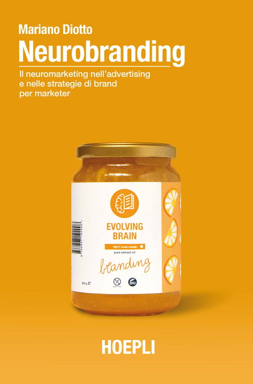 Neurobranding. Il neuromarketing nell’advertising e nelle strategie di brand per i marketer