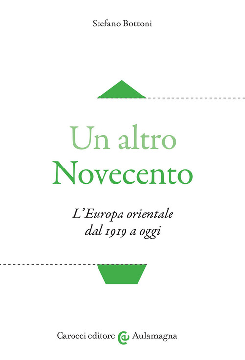 Un altro Novecento. L'Europa orientale dal 1919 a oggi