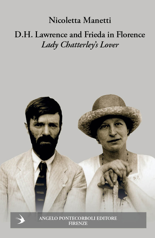 D.H. Lawrence and Frieda in Florence. Lady Chatterley’s Lover