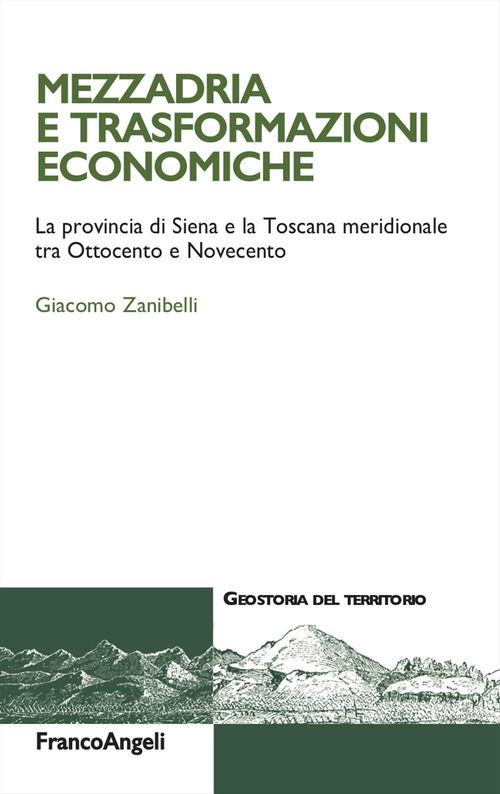 Mezzadria e trasformazioni economiche. La provincia di Siena e la Toscana meridionale tra Ottocento e Novecento