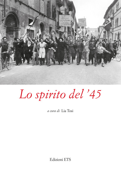 Lo spirito del ’45. Atti del Convegno (Pistoia, 2022)