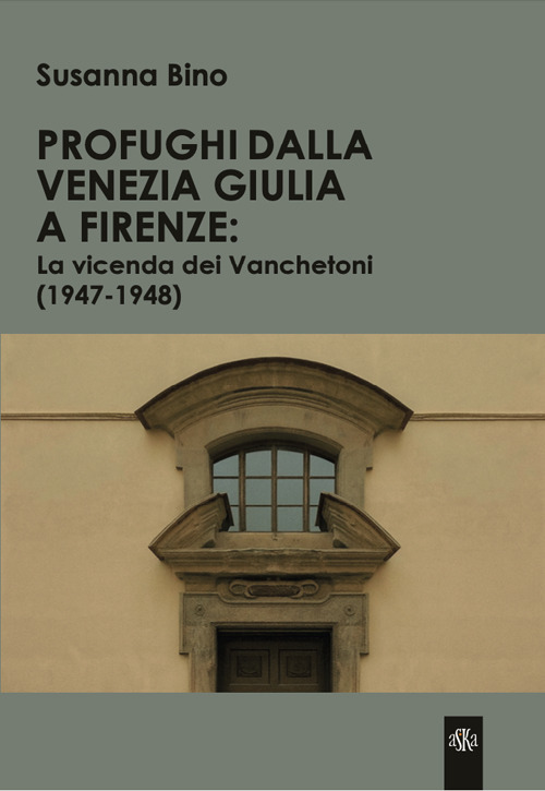 Profughi dalla Venezia Giulia a Firenze: la vicenda dei Vanchetoni (1947-1948)