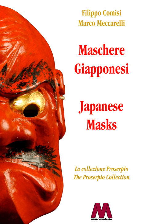 Maschere giapponesi. La collezione Proserpio-Japanese masks. The Proserpio collection