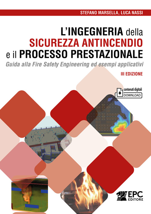 L'ingegneria della sicurezza antincendio e il processo prestazionale. Guida alla Fire Safety Engineering ed esempi applicativi