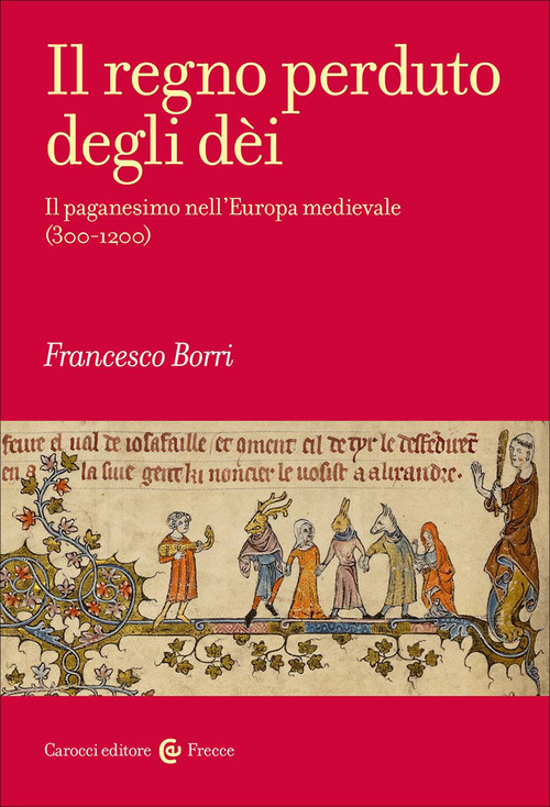 Il regno perduto degli dèi. Il paganesimo nell'Europa medievale (300-1200)