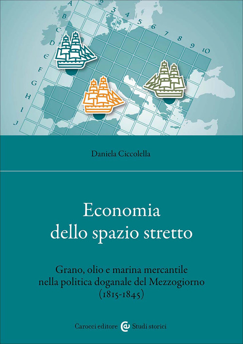 Economia dello spazio stretto. Grano, olio e marina mercantile nella politica doganale del Mezzogiorno (1815-1845)