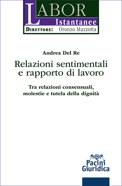 Relazioni sentimentali e rapporto di lavoro. Tra relazioni consensuali, molestie e tutela della dignità