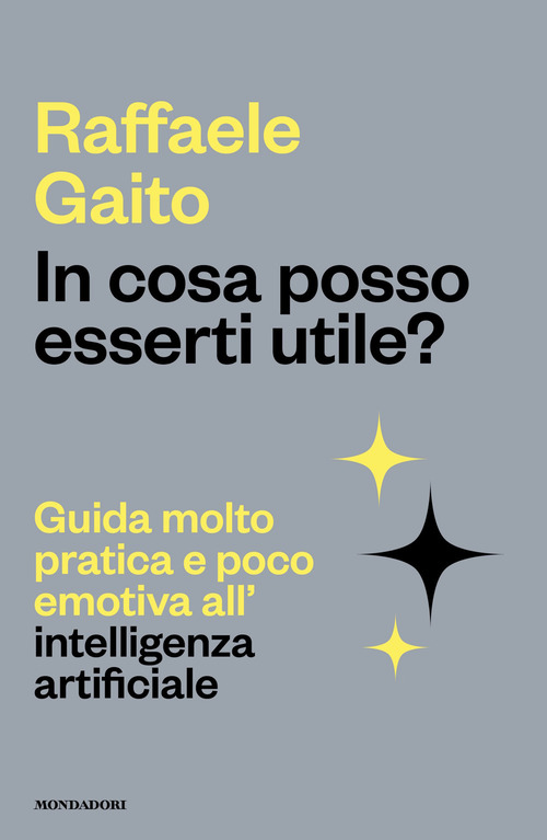 In cosa posso esserti utile? Guida molto pratica e poco emotiva all'intelligenza artificiale