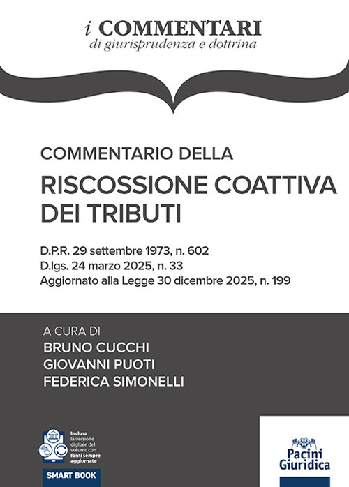 Commentario della riscossione coattiva dei tributi. D.P.R. 29 settembre 1973, n. 602 D.lgs. 24 marzo 2025, n. 33 Aggiornato alla Legge 30 dicembre 2025, n. 199