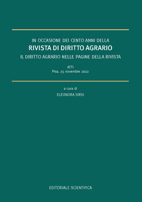 In occasione dei cento anni della rivista di diritto agrario. Il diritto agrario nelle pagine della rivista. Atti (Pisa, 25 novembre 2022)