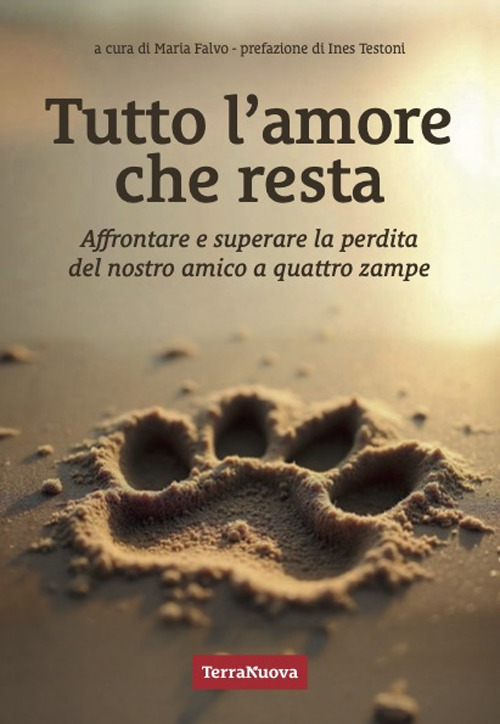 Tutto l'amore che resta. Affrontare e superare la perdita del nostro amico a 4 zampe