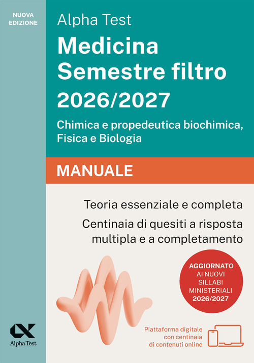 Alpha Test Medicina Semestre filtro 2026-2027. Chimica e propedeutica biochimica, fisica e biologia. Manuale