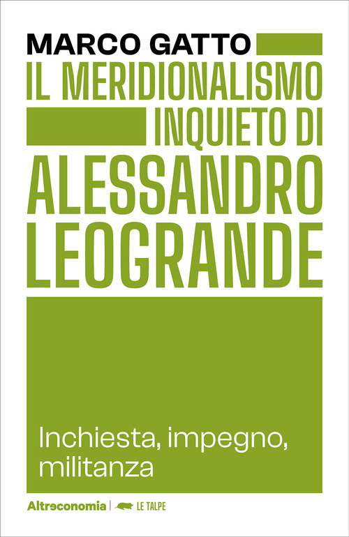 Il meridionalismo inquieto di Alessandro Leogrande. Inchiesta, impegno, militanza
