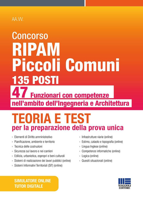 Concorso RIPAM Piccoli Comuni 135 posti. 47 funzionari con competenze nell'ambito dell'Ingegneria e dell'Architettura. Teoria e test per la preparazione della prova unica
